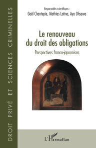 Title: Le renouveau du droit des obligations: Perspectives franco-japonaises, Author: Gaël Chantepie