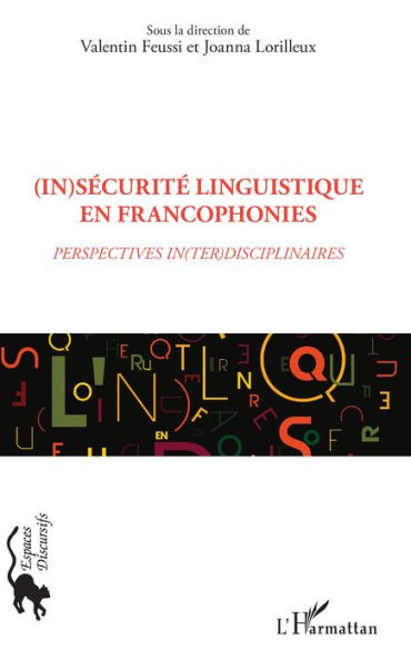 (In)sécurité linguistique en francophonies: Perspectives in(ter)disciplinaires
