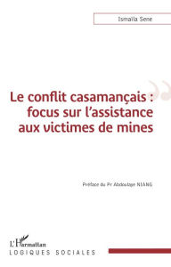 Title: Le conflit casamançais : focus sur l'assistance aux victimes de mines, Author: Ismaïla Sene