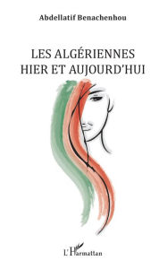 Title: Les Algériennes hier et aujourd'hui, Author: Abdellatif Benachenhou