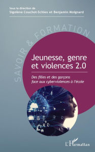 Title: Jeunesse, genre et violences 2.0: Des filles et des garçons face aux cyberviolences à l'école, Author: Sigolène Couchot-Schiex