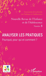 Title: Analyser les pratiques. Pourquoi, pour qui et comment ?: Dossier coordonné par Dominique Mahyeux, Philippe Petry, Author: Emmanuelle Granier