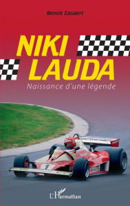 Title: Niki Lauda: Naissance d'une légende, Author: Benoit CASAERT