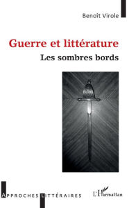 Title: Guerre et littérature: Les sombres bords, Author: Benoit Virole