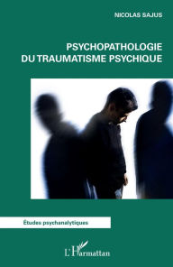 Title: Psychopathologie du traumatisme psychique, Author: Nicolas Sajus