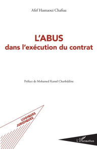 Title: L'abus dans l'exécution du contrat, Author: Afef Hasnaoui Chafiaa