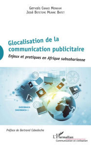 Title: Glocalisation de la communication publicitaire: Enjeux et pratiques en Afrique subsaharienne, Author: Gervais Cwako Monkam