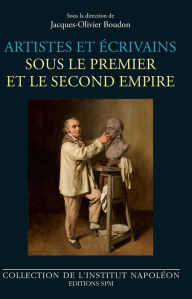 Title: Artistes et écrivains sous le Premier et le Second Empire, Author: SPM