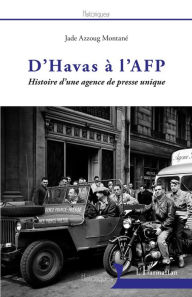 Title: D'Havas à l'AFP: Histoire d'une agence de presse unique, Author: Jade Azzoug Montané