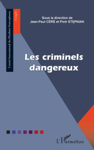 Title: Les criminels dangereux, Author: Jean-Paul Céré
