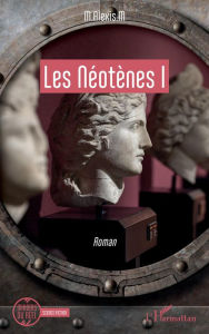 Title: Les Néotènes I, Author: M.Alexis .M