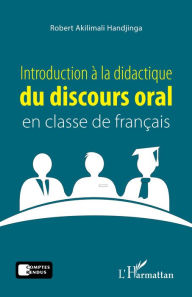 Title: Introduction à la didactique du discours oral en classe de français, Author: Robert Akilimali Handjinga