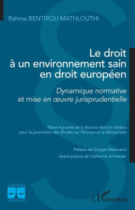 Title: Le droit à un environnement sain en droit européen: Dynamique normative et mise en oeuvre jurisprudentielle, Author: Rahma Bentirou Mathlouthi