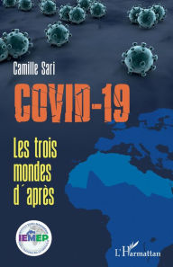 Title: Covid-19: Les trois mondes d'après, Author: Camille Sari