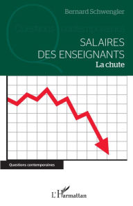 Title: Salaires des enseignants: La chute, Author: Bernard Schwengler