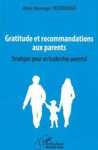 Title: Gratitude et recommandations aux parents: Stratégies pour un leadership parental, Author: Alain Bérenger Ouédraogo