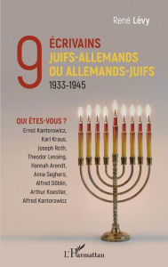 Title: 9 écrivains juifs-allemands ou allemands-juifs: 1933-1945 - Qui êtes-vous ?, Author: René Lévy