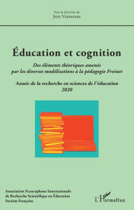 Title: Éducation et cognition: Des éléments théoriques amenés par les diverses modélisations à la pédagogie Freinet - Année de la recherche en sciences de l'éducation 2020, Author: Jean Vannereau
