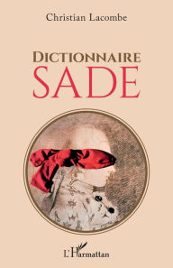 Title: Dictionnaire Sade, Author: Christian Lacombe