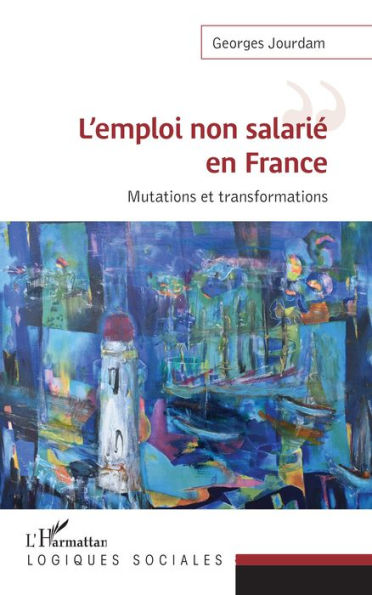 L'emploi non salarié en France: Mutations et transformations