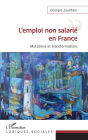 L'emploi non salarié en France: Mutations et transformations