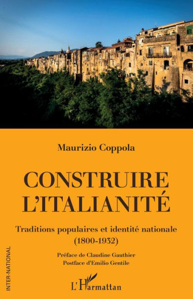 Construire l'italianité: Traditions populaires et identité nationale (1800-1932)