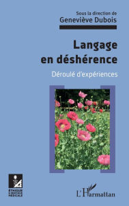 Title: Langage en déshérence: Déroulé d'expériences, Author: Geveviève Dubois