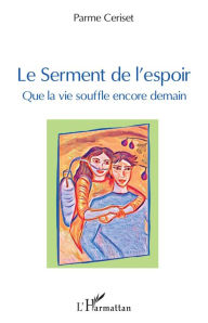 Title: Le serment de l'espoir, Author: Parme Ceriset