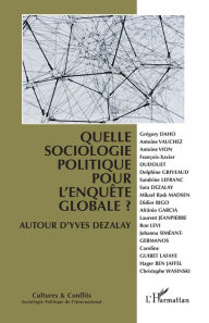 Title: Quelle sociologie politique pour l'enquête globale ?: Autour d'Yves Dezalay, Author: Editions L'Harmattan