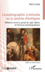 L'autobiographie criminelle ou la plainte d'Antigone: Réflexion entre la parole du sujet détenu et l'écriture autobiographique