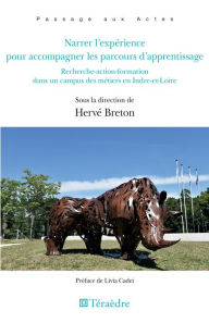 Title: Narrer l'expérience pour accompagner les parcours d'apprentissage: Recherche-action-formation dans un campus des métiers en Indre-et-Loire, Author: Hervé Breton