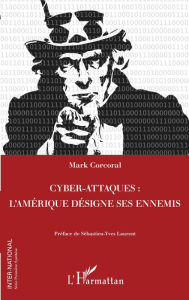Title: Cyber-attaques: L'Amérique désigne ses ennemis, Author: Mark Corcoral