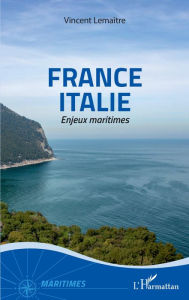 Title: France Italie: Enjeux maritimes, Author: Vincent Lemaître