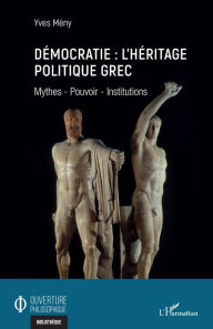 Title: Démocratie : l'héritage politique grec: Mythes - Pouvoir - Institutions, Author: Yves Mény