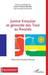 Title: Justice française et génocide des Tutsi au Rwanda, Author: Jean-François Boudet