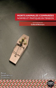 Title: Morts animales comparées: Normes et pratiques en tension, Author: Editions L'Harmattan