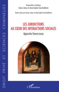 Title: Les juridictions au coeur des interactions sociales: Approche franco-russe, Author: Xavier Latour