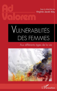 Title: Vulnérabilités des femmes: Aux différents âges de la vie, Author: Virginie Jacob Alby