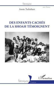 Title: Des enfants cachés de la Shoah témoignent, Author: Annie Tschirhart