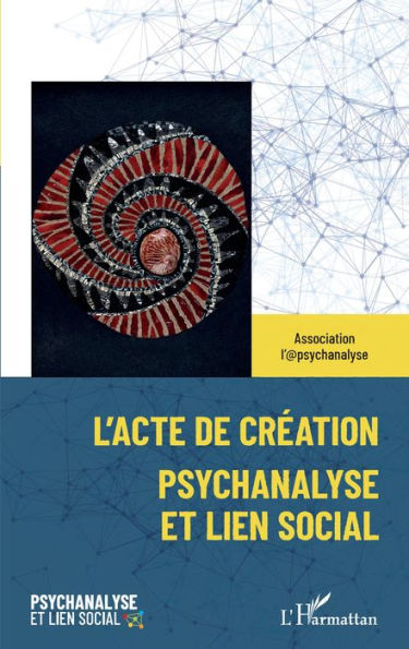 L'acte de création: Psychanalyse et lien social