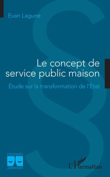 Le concept de service public maison: Étude sur la transformation de l'État