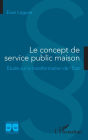 Le concept de service public maison: Étude sur la transformation de l'État