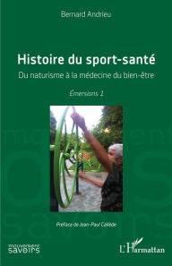 Title: Histoire du sport-santé: Du naturisme à la médecine du bien-être - Émersions 1, Author: Bernard Andrieu
