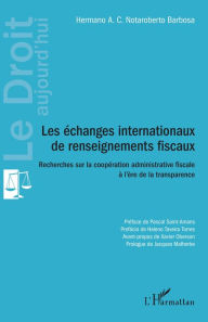 Title: Les échanges internationaux de renseignements fiscaux: Recherches sur la coopération administrative fiscale à l'ère de la transparence, Author: Hermano A. C. Notaroberto Barbosa
