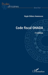 Title: Code fiscal OHADA: 1e édition, Author: Hygin Didace Amboulou