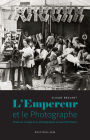 L'Empereur et le photographe: Essai sur l'usage de la photographie au Second Empire