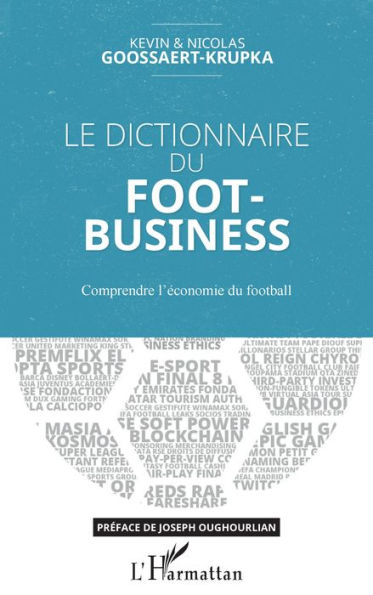 Le dictionnaire du Foot-Business: Comprendre l'économie du football