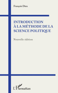 Title: Introduction à la méthode de la science politique: Nouvelle édition, Author: François Dieu