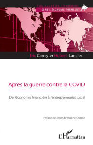 Title: Après la guerre contre la COVID: De l'économie financière à l'entrepreneuriat social, Author: Eric Carrey