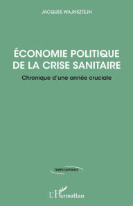 Title: Economie politique de la crise sanitaire: Chronique d'une année cruciale, Author: Jacques Wajnsztejn